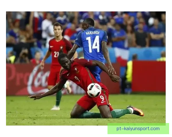聚焦巅峰对决直播法国对阵葡萄牙豪门足球盛宴全球瞩目今夜开战